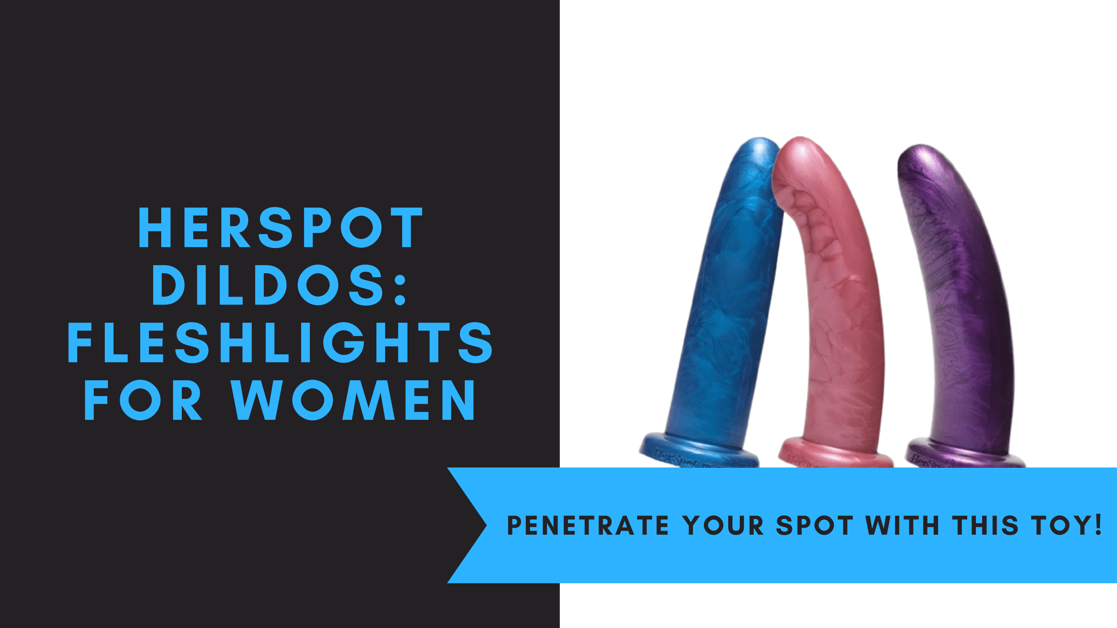 HerSpot Dildos: Fleshlights for Women