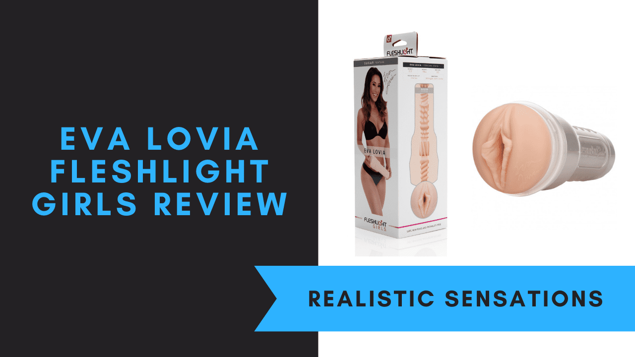 Eva Lovia Fleshlight Girls Review June 2021