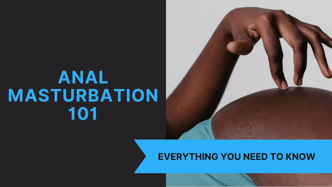 Anal Masturbation 101