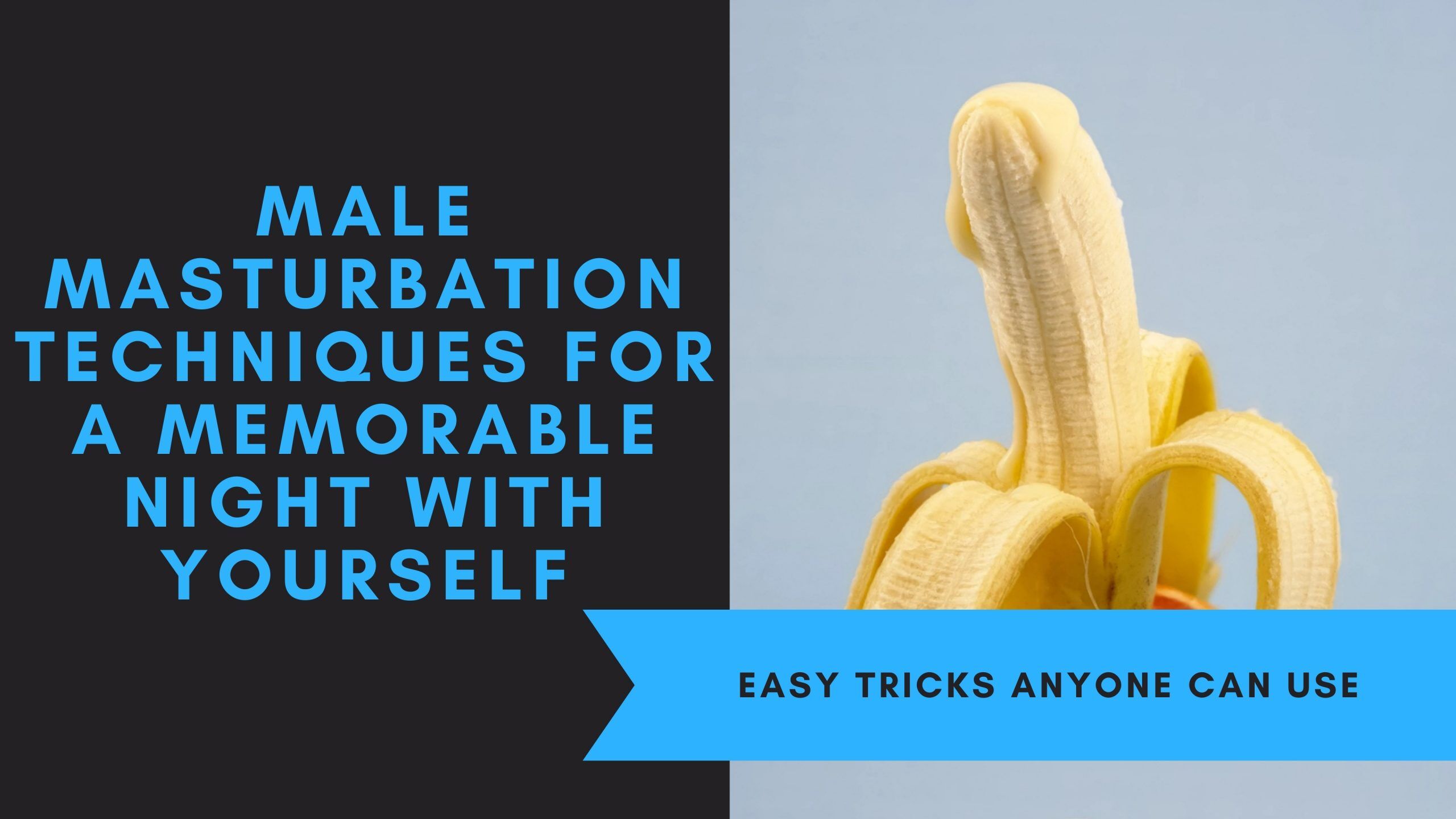 Male Masturbation Techniques For A Memorable Night With Yourself
