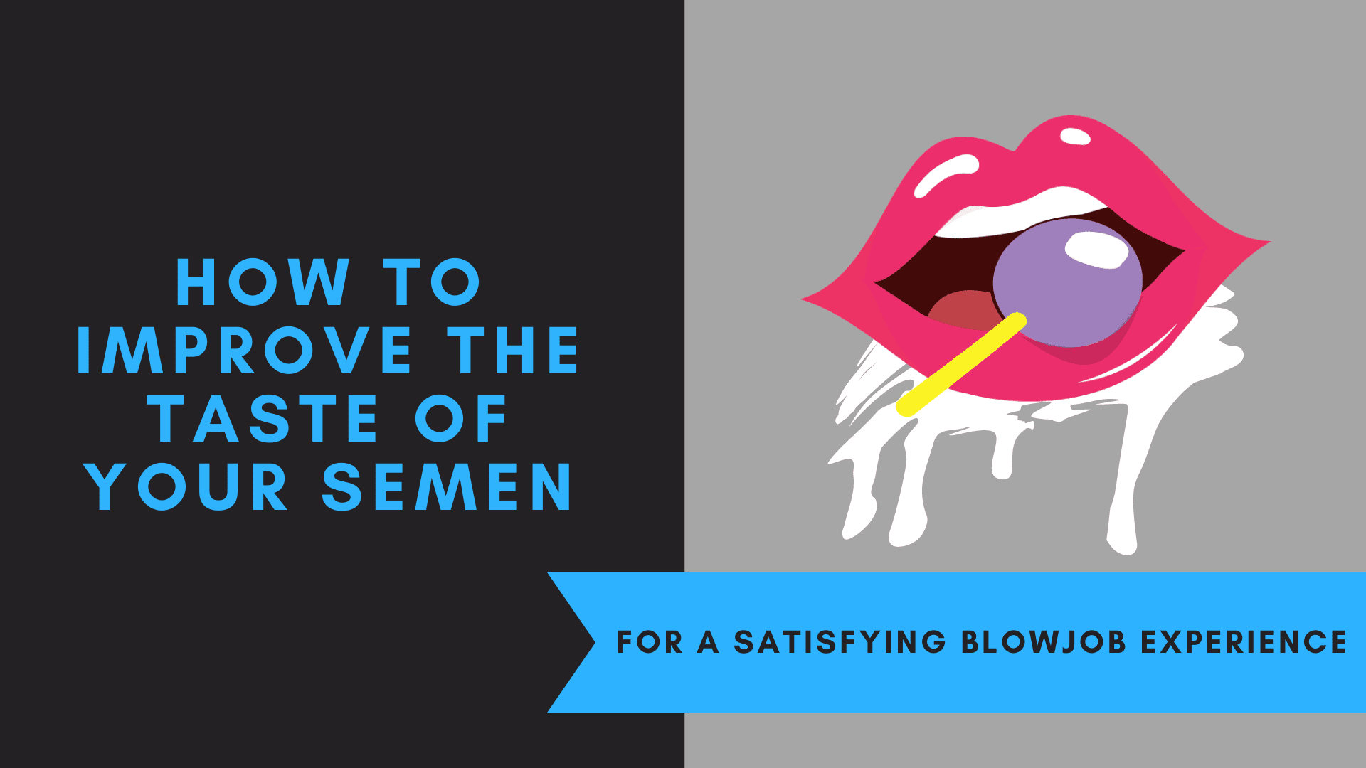 How to Improve the Taste of Your Semen