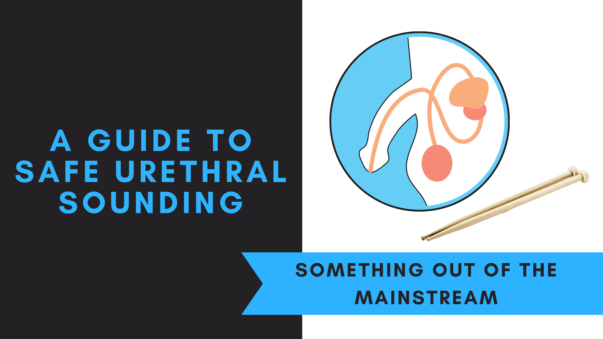 A Guide to Safe Urethral Sounding